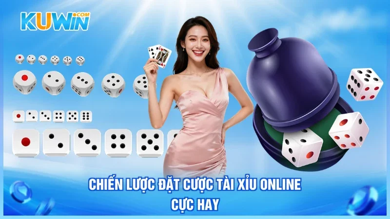 Chiến lược đặt cược Tài Xỉu online cực hay