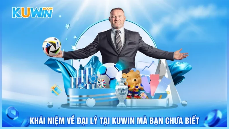 Khái niệm về đại lý tại Kuwin mà bạn chưa biết