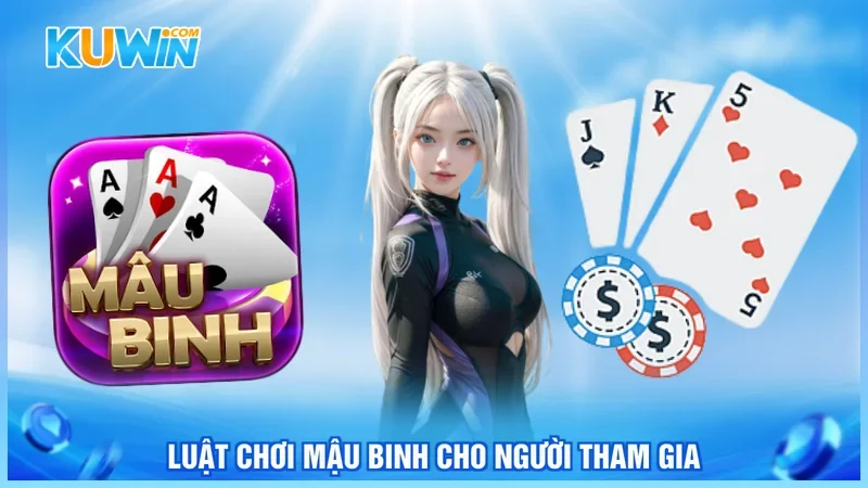 Luật chơi mậu binh cho người tham gia