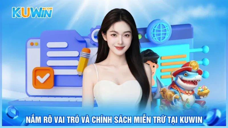 Nắm rõ vai trò và chính sách miễn trừ tại Kuwin