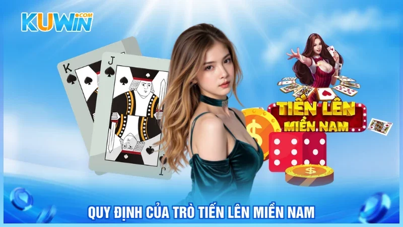 Quy định của trò tiến lên miền Nam