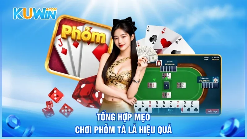 Tổng hợp mẹo chơi Phỏm Tá Lả hiệu quả